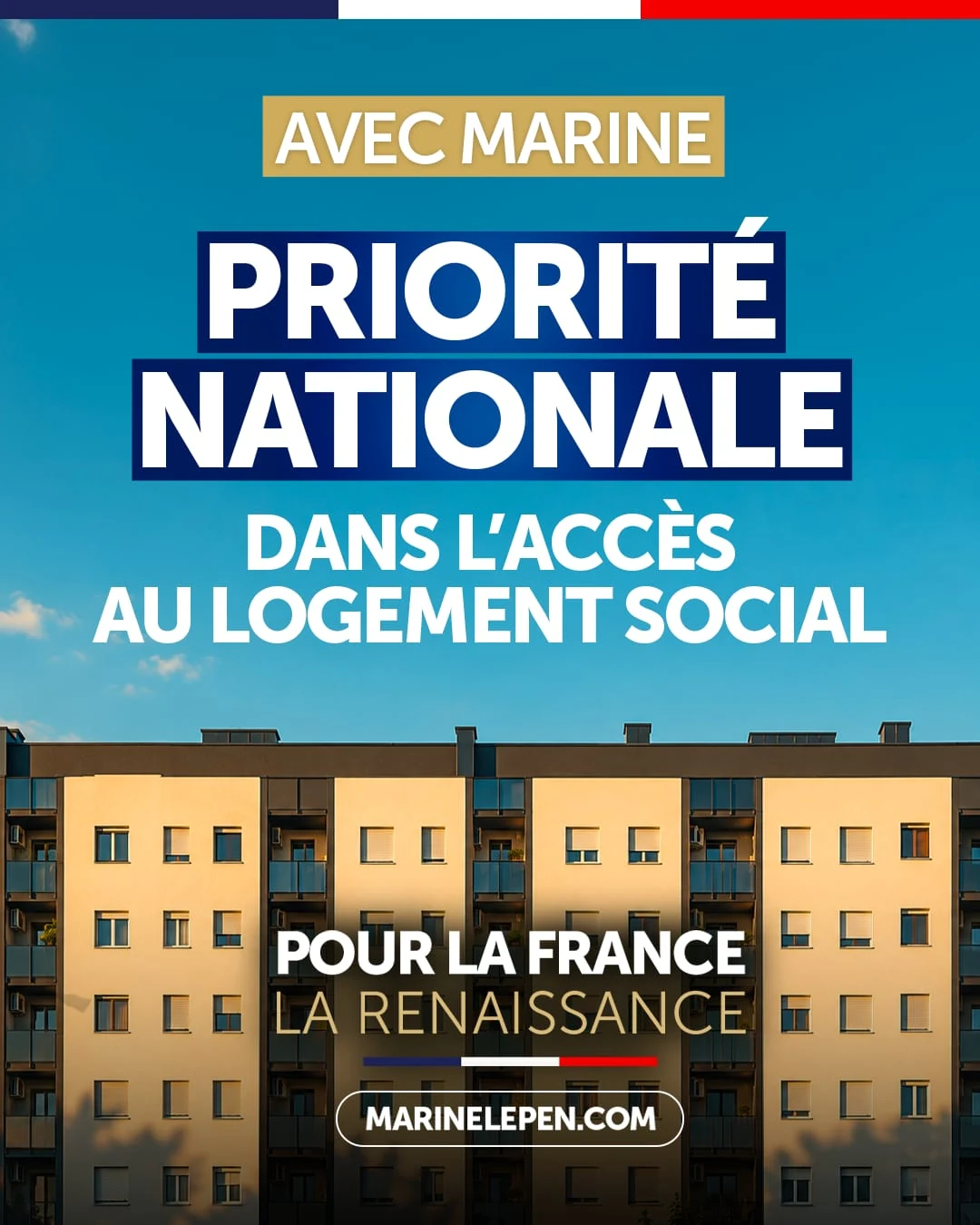 Avec Marine. Priorité nationale dans l’accès au logement social. Pour la France, la Renaissance. MarineLePen.com.